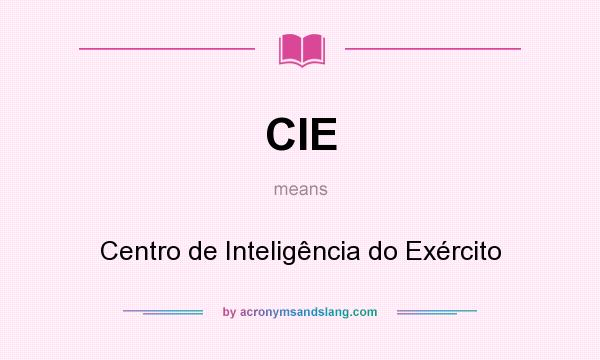What does CIE mean? It stands for Centro de Inteligência do Exército