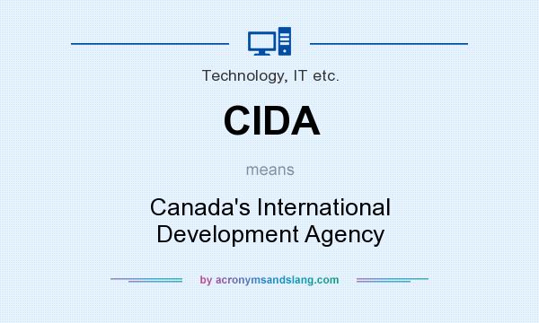 What does CIDA mean? It stands for Canada`s International Development Agency