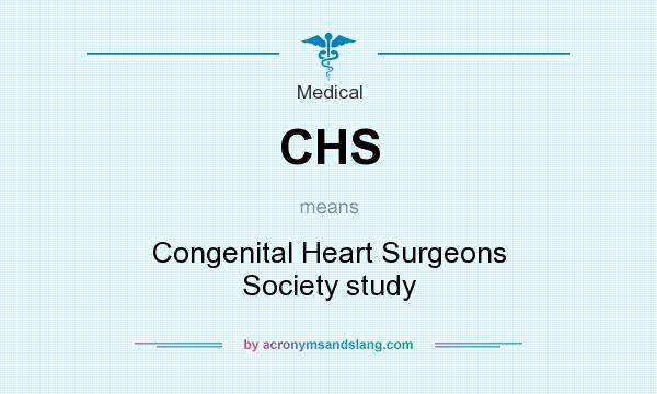 What does CHS mean? It stands for Congenital Heart Surgeons Society study