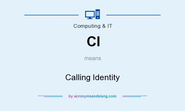 What does CI mean? It stands for Calling Identity