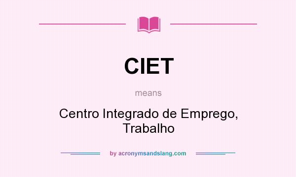 What does CIET mean? It stands for Centro Integrado de Emprego, Trabalho