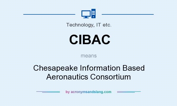 What does CIBAC mean? It stands for Chesapeake Information Based Aeronautics Consortium