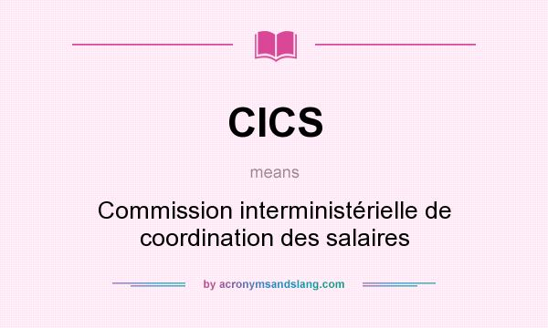 What does CICS mean? It stands for Commission interministérielle de coordination des salaires