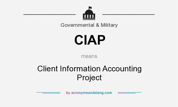 What does CIAP mean? It stands for Client Information Accounting Project