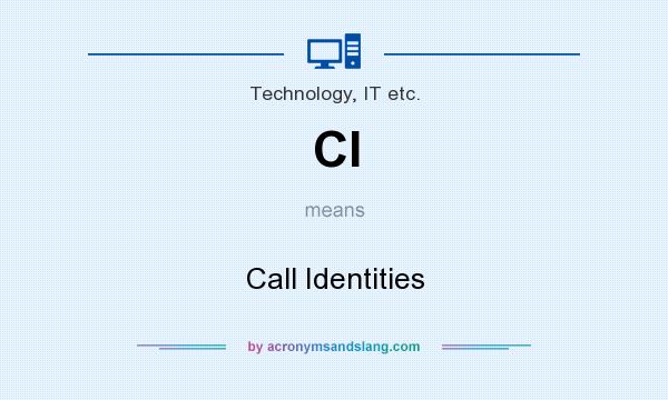 What does CI mean? It stands for Call Identities