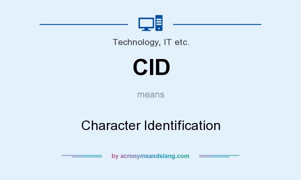 What does CID mean? It stands for Character Identification