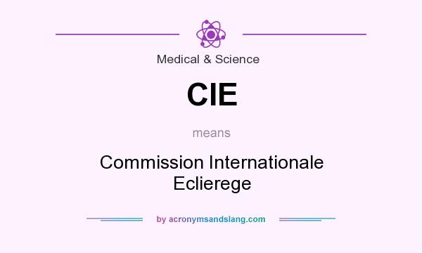 What does CIE mean? It stands for Commission Internationale Eclierege