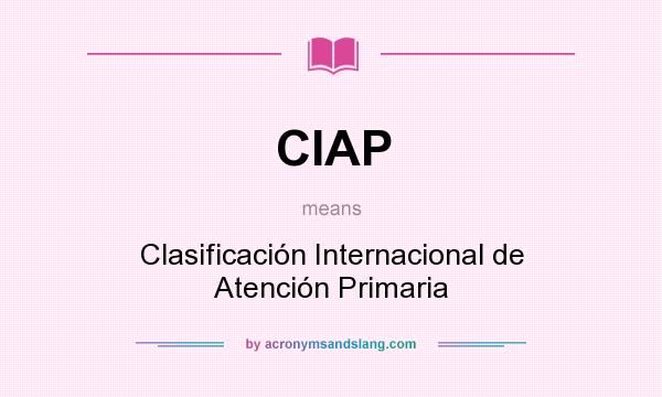 What does CIAP mean? It stands for Clasificación Internacional de Atención Primaria
