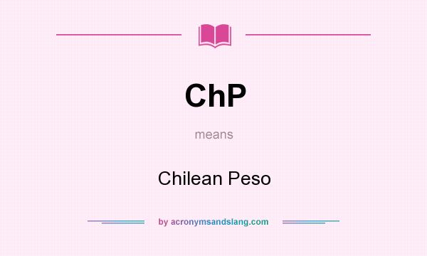 What does ChP mean? It stands for Chilean Peso