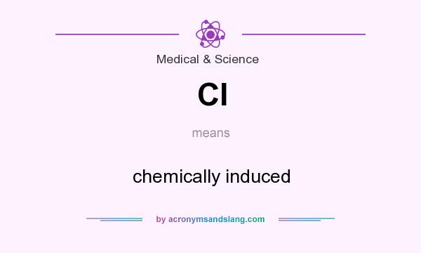 What does CI mean? It stands for chemically induced