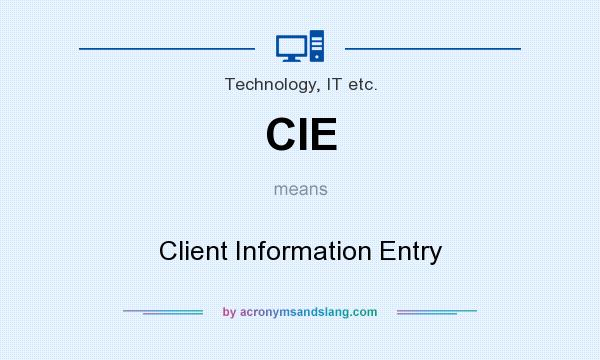 What does CIE mean? It stands for Client Information Entry