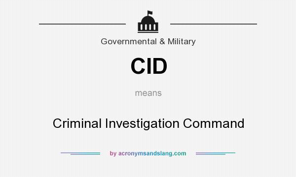 What does CID mean? It stands for Criminal Investigation Command