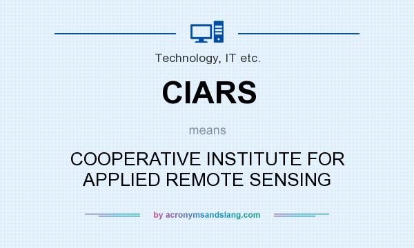 What does CIARS mean? It stands for COOPERATIVE INSTITUTE FOR APPLIED REMOTE SENSING