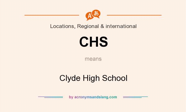 What does CHS mean? It stands for Clyde High School