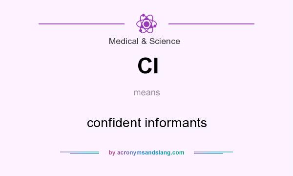 What does CI mean? It stands for confident informants