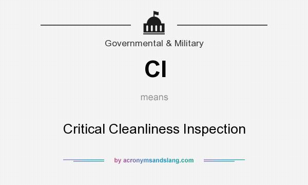 What does CI mean? It stands for Critical Cleanliness Inspection