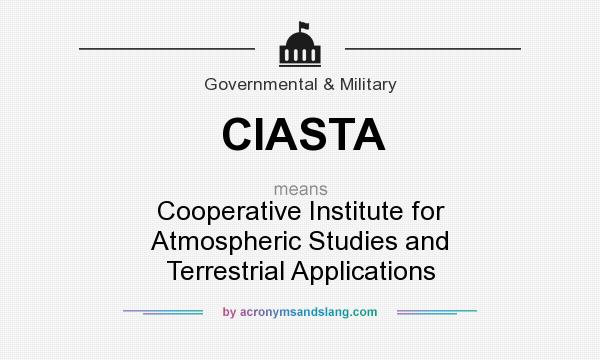 What does CIASTA mean? It stands for Cooperative Institute for Atmospheric Studies and Terrestrial Applications