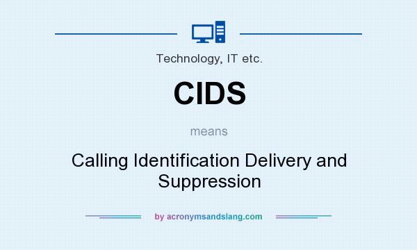 What does CIDS mean? It stands for Calling Identification Delivery and Suppression
