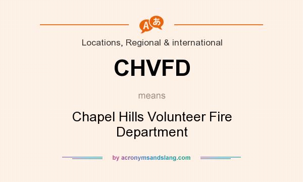 What does CHVFD mean? It stands for Chapel Hills Volunteer Fire Department