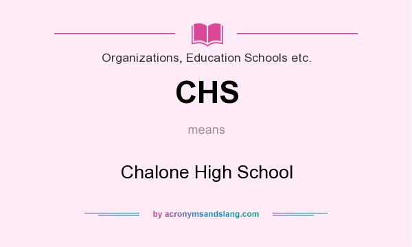 What does CHS mean? It stands for Chalone High School