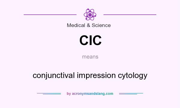 What does CIC mean? It stands for conjunctival impression cytology