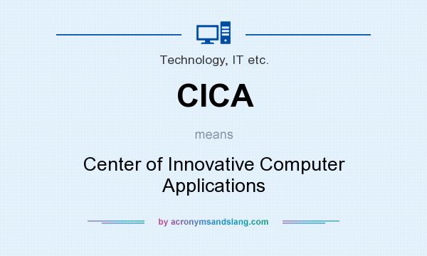 What does CICA mean? It stands for Center of Innovative Computer Applications
