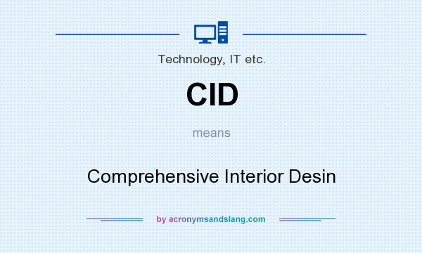 What does CID mean? It stands for Comprehensive Interior Desin