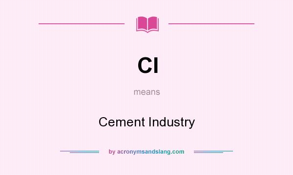 What does CI mean? It stands for Cement Industry