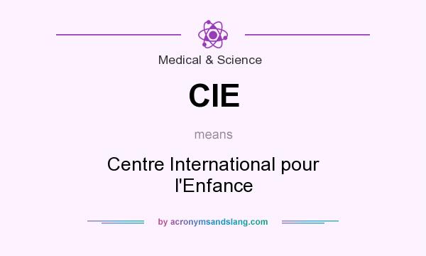 What does CIE mean? It stands for Centre International pour l`Enfance