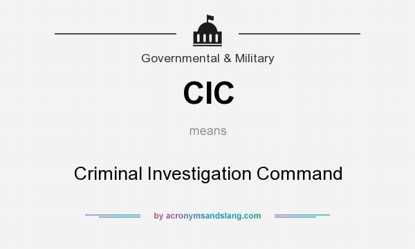What does CIC mean? It stands for Criminal Investigation Command