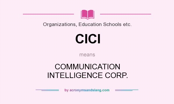 What does CICI mean? It stands for COMMUNICATION INTELLIGENCE CORP.
