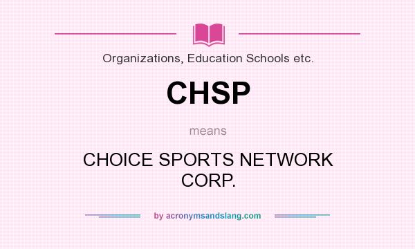 What does CHSP mean? It stands for CHOICE SPORTS NETWORK CORP.