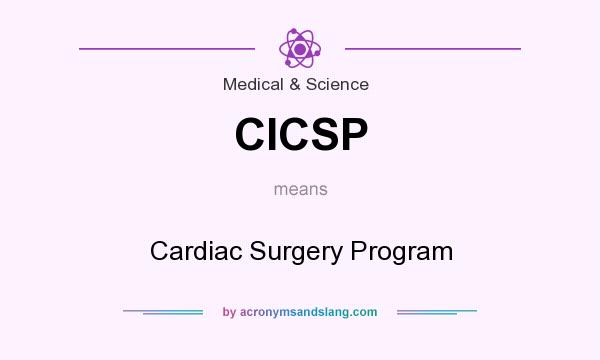 What does CICSP mean? It stands for Cardiac Surgery Program