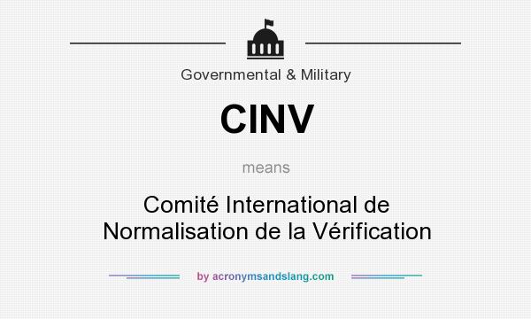 What does CINV mean? It stands for Comité International de Normalisation de la Vérification