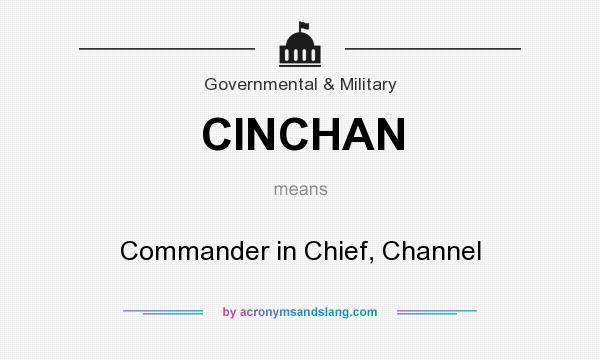 What does CINCHAN mean? It stands for Commander in Chief, Channel