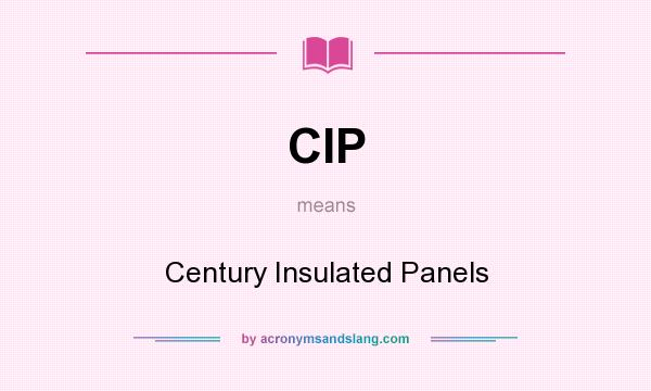 What does CIP mean? It stands for Century Insulated Panels