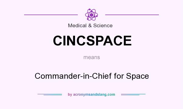 What does CINCSPACE mean? It stands for Commander-in-Chief for Space
