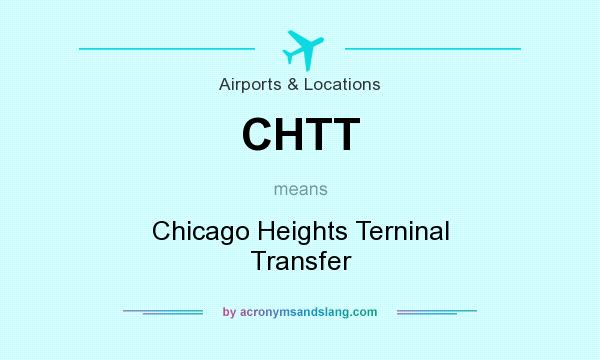 What does CHTT mean? It stands for Chicago Heights Terninal Transfer