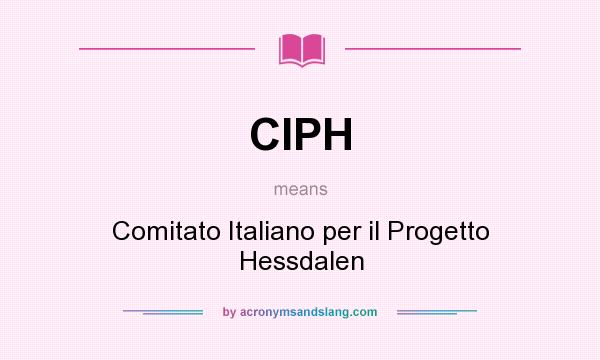 What does CIPH mean? It stands for Comitato Italiano per il Progetto Hessdalen