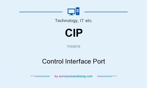 What does CIP mean? It stands for Control Interface Port