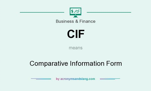 What does CIF mean? It stands for Comparative Information Form