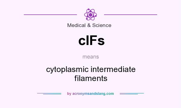 What does cIFs mean? It stands for cytoplasmic intermediate filaments