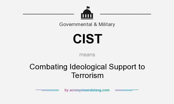 What does CIST mean? It stands for Combating Ideological Support to Terrorism