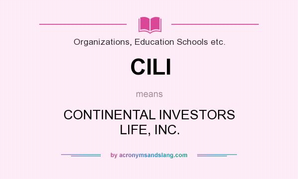 What does CILI mean? It stands for CONTINENTAL INVESTORS LIFE, INC.