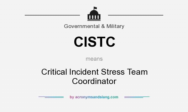 What does CISTC mean? It stands for Critical Incident Stress Team Coordinator
