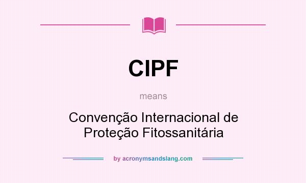 What does CIPF mean? It stands for Convenção Internacional de Proteção Fitossanitária