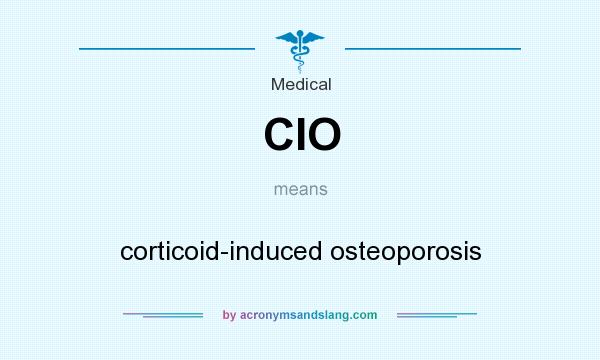 What does CIO mean? It stands for corticoid-induced osteoporosis