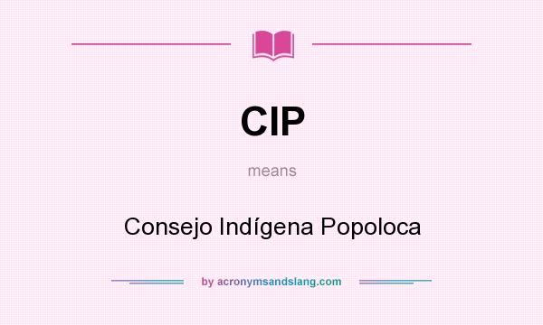 What does CIP mean? It stands for Consejo Indígena Popoloca