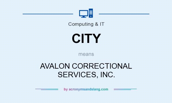 What does CITY mean? It stands for AVALON CORRECTIONAL SERVICES, INC.