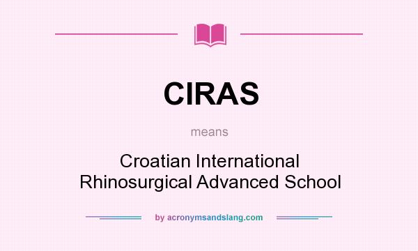What does CIRAS mean? It stands for Croatian International Rhinosurgical Advanced School
